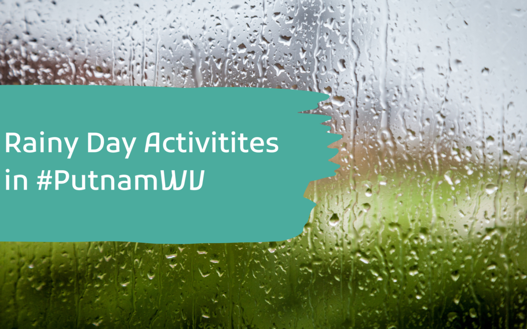 Rainy Day Activities in #PutnamWV